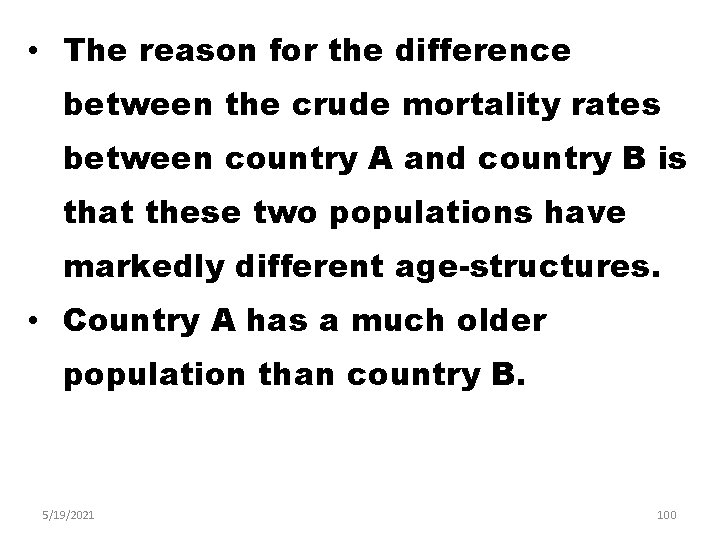  • The reason for the difference between the crude mortality rates between country