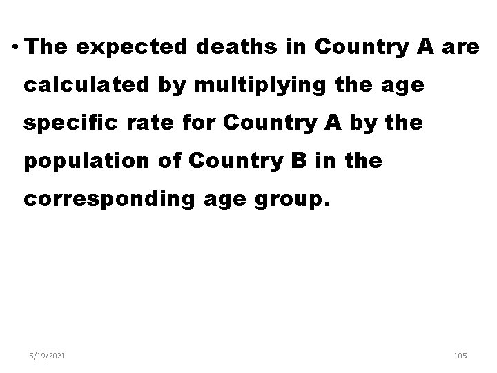  • The expected deaths in Country A are calculated by multiplying the age
