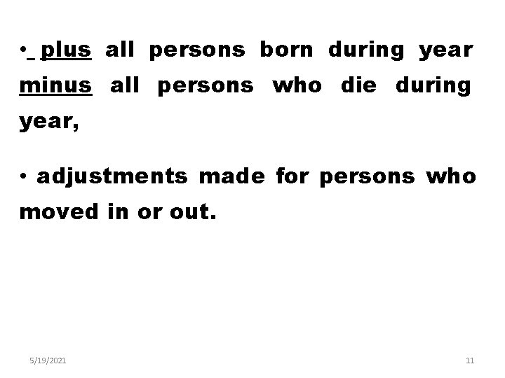  • plus all persons born during year minus all persons who die during