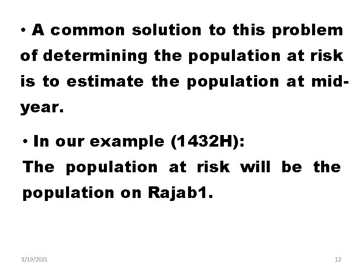  • A common solution to this problem of determining the population at risk