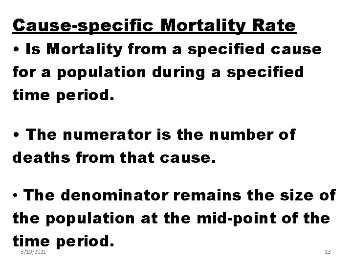 Cause-specific Mortality Rate • Is Mortality from a specified cause for a population during