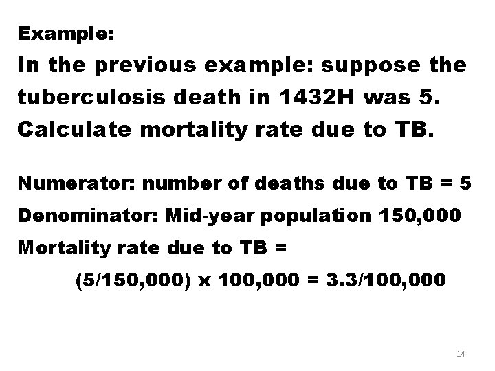 Example: In the previous example: suppose the tuberculosis death in 1432 H was 5.