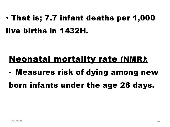  • That is; 7. 7 infant deaths per 1, 000 live births in