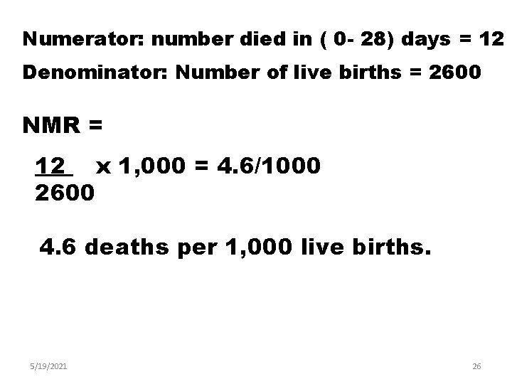 Numerator: number died in ( 0 - 28) days = 12 Denominator: Number of