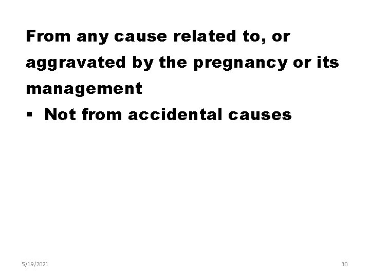 From any cause related to, or aggravated by the pregnancy or its management §