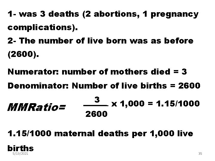 1 - was 3 deaths (2 abortions, 1 pregnancy complications). 2 - The number