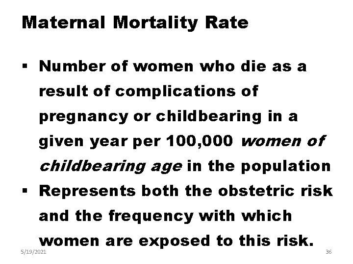 Maternal Mortality Rate § Number of women who die as a result of complications