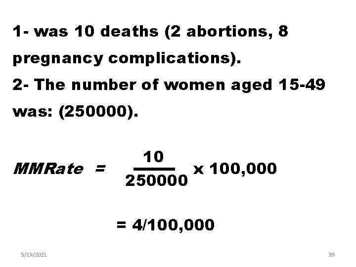 1 - was 10 deaths (2 abortions, 8 pregnancy complications). 2 - The number