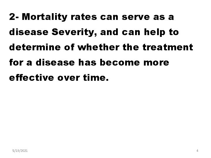 2 - Mortality rates can serve as a disease Severity, and can help to