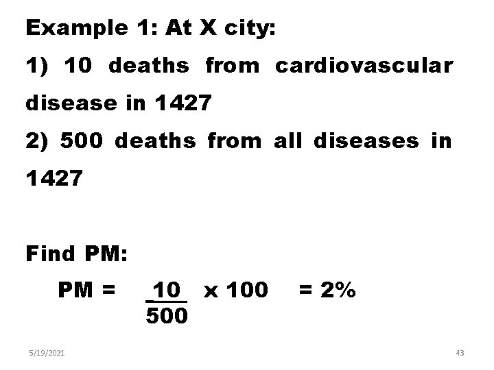 Example 1: At X city: 1) 10 deaths from cardiovascular disease in 1427 2)