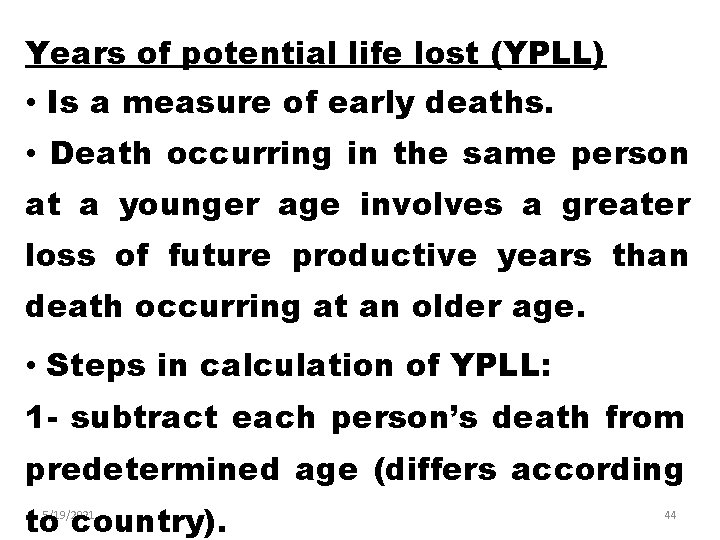 Years of potential life lost (YPLL) • Is a measure of early deaths. •
