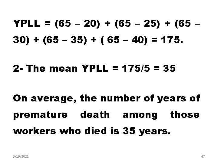 YPLL = (65 – 20) + (65 – 25) + (65 – 30) +