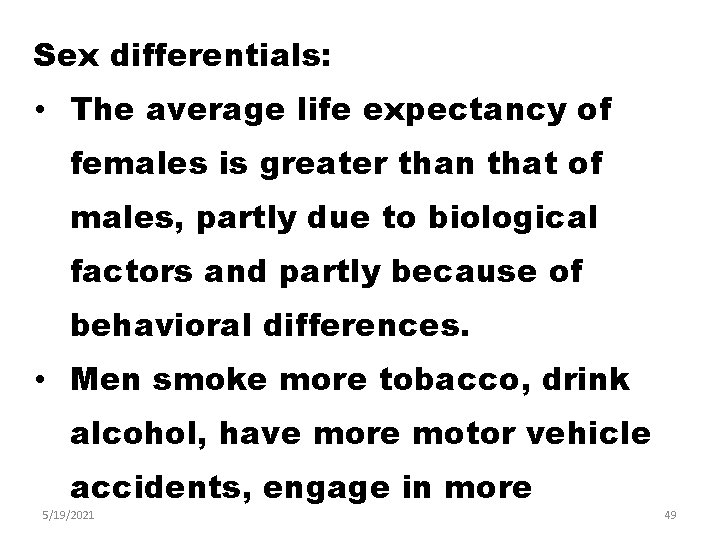 Sex differentials: • The average life expectancy of females is greater than that of