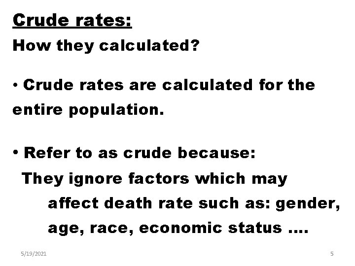 Crude rates: How they calculated? • Crude rates are calculated for the entire population.