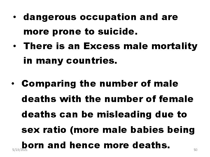  • dangerous occupation and are more prone to suicide. • There is an