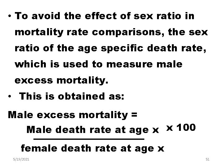  • To avoid the effect of sex ratio in mortality rate comparisons, the