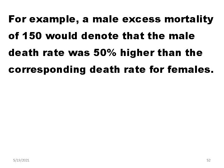 For example, a male excess mortality of 150 would denote that the male death