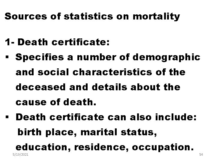 Sources of statistics on mortality 1 - Death certificate: § Specifies a number of