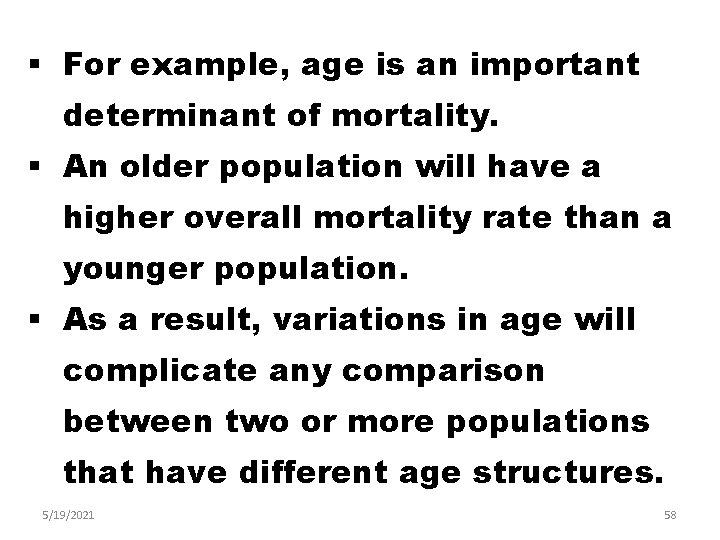 § For example, age is an important determinant of mortality. § An older population