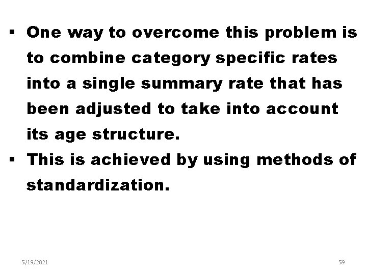 § One way to overcome this problem is to combine category specific rates into