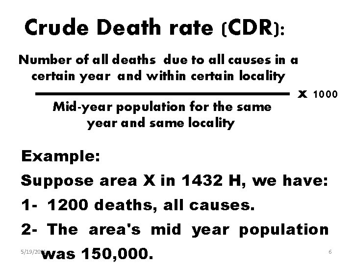 Crude Death rate (CDR): Number of all deaths due to all causes in a