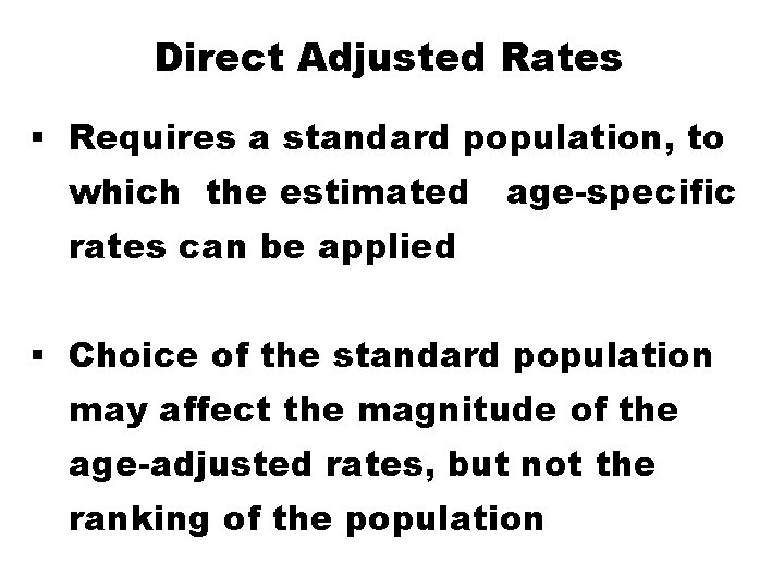 Direct Adjusted Rates § Requires a standard population, to which the estimated age-specific rates