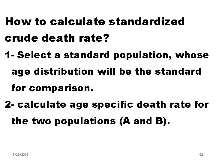 How to calculate standardized crude death rate? 1 - Select a standard population, whose