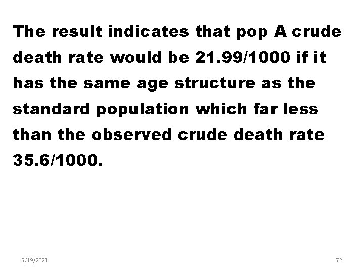 The result indicates that pop A crude death rate would be 21. 99/1000 if