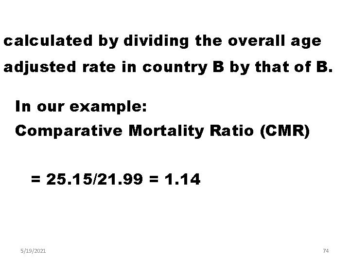 calculated by dividing the overall age adjusted rate in country B by that of