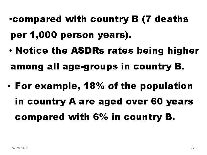  • compared with country B (7 deaths per 1, 000 person years). •