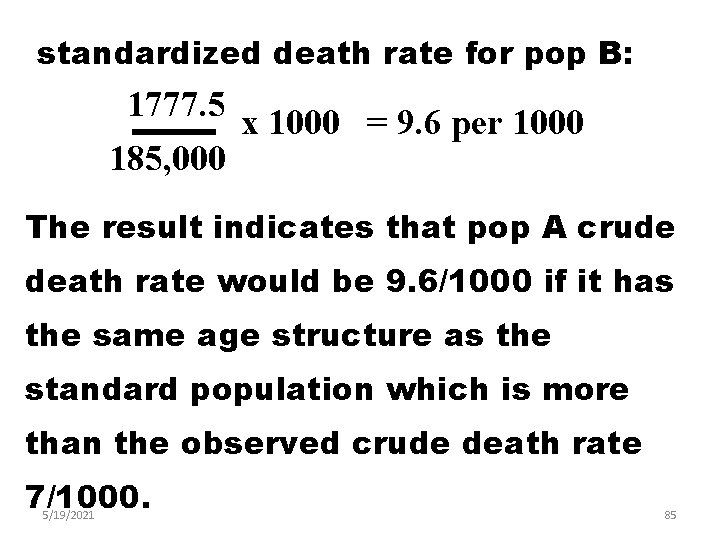 standardized death rate for pop B: 1777. 5 x 1000 = 9. 6 per