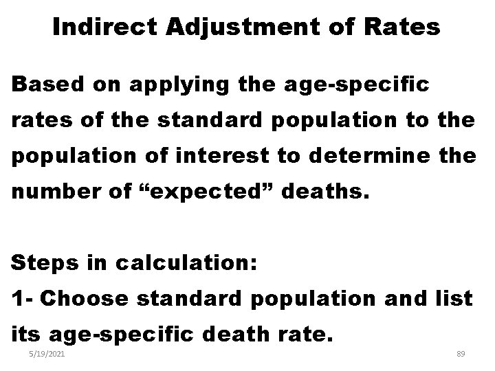 Indirect Adjustment of Rates Based on applying the age-specific rates of the standard population