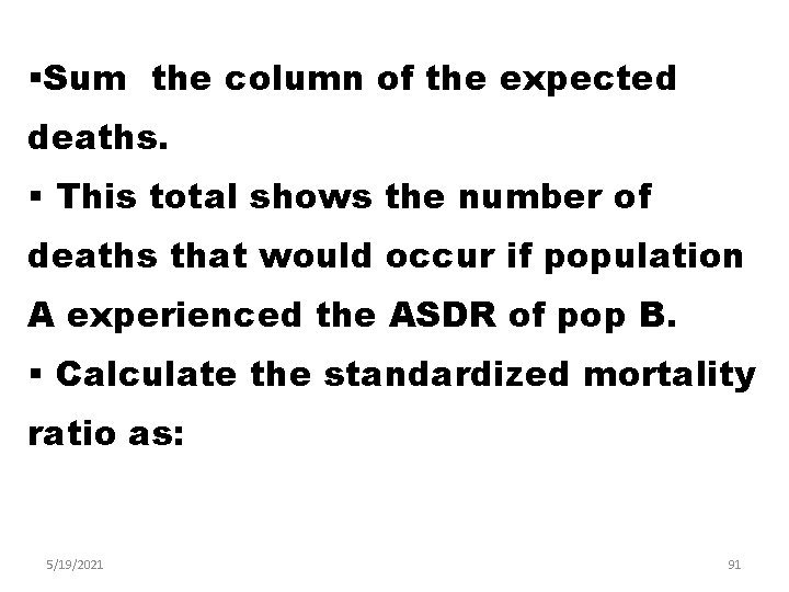 §Sum the column of the expected deaths. § This total shows the number of