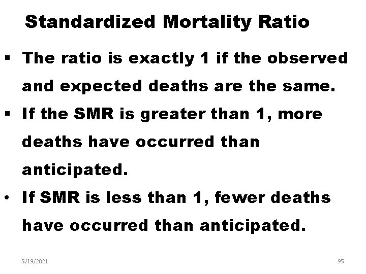 Standardized Mortality Ratio § The ratio is exactly 1 if the observed and expected