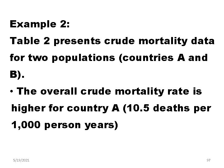 Example 2: Table 2 presents crude mortality data for two populations (countries A and