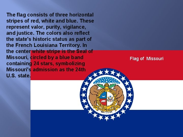 The flag consists of three horizontal stripes of red, white and blue. These represent
