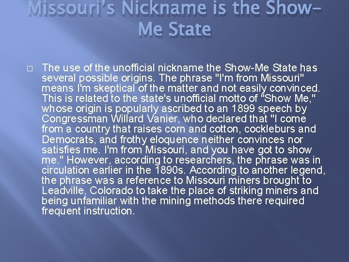 Missouri’s Nickname is the Show. Me State � The use of the unofficial nickname