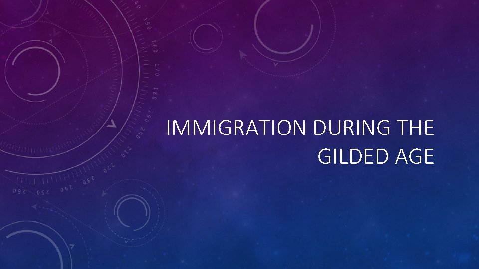 IMMIGRATION DURING THE GILDED AGE 