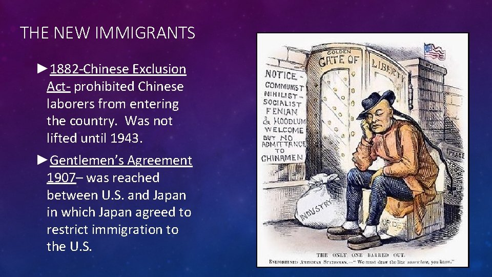 THE NEW IMMIGRANTS ► 1882 -Chinese Exclusion Act- prohibited Chinese laborers from entering the