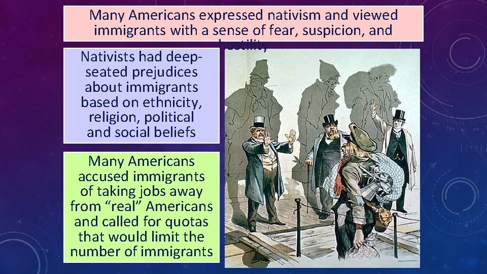 Many Americans expressed nativism and viewed immigrants with a sense of fear, suspicion, and