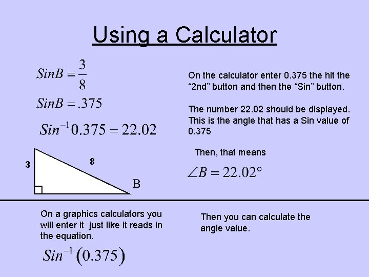 Using a Calculator On the calculator enter 0. 375 the hit the “ 2