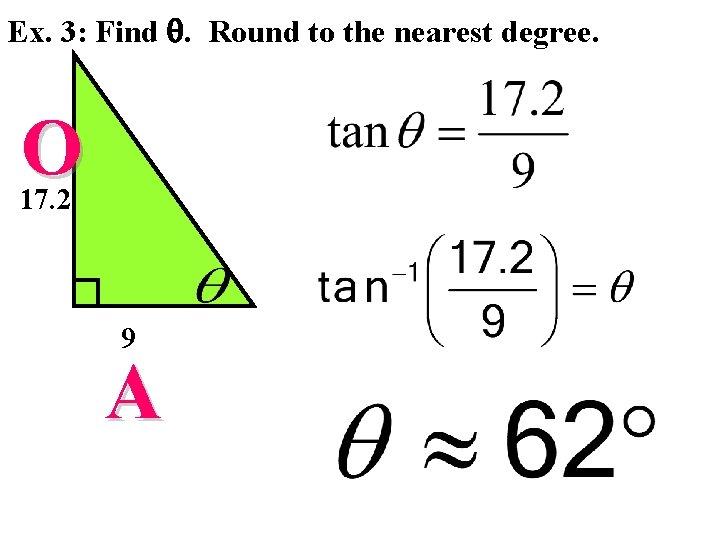 Ex. 3: Find . Round to the nearest degree. O 17. 2 9 A