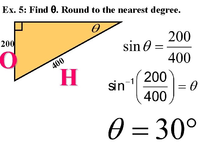 Ex. 5: Find . Round to the nearest degree. 200 O 0 0 4