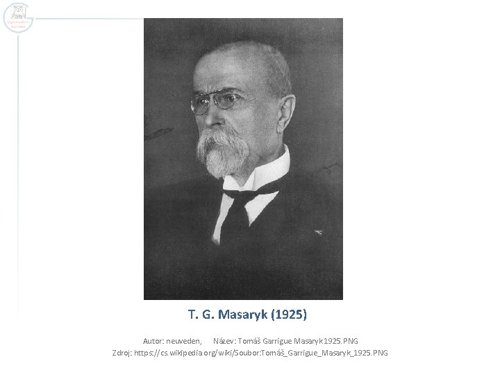 T. G. Masaryk (1925) Autor: neuveden, Název: Tomáš Garrigue Masaryk 1925. PNG Zdroj: https: