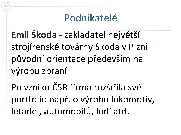 Podnikatelé Emil Škoda - zakladatel největší strojírenské továrny Škoda v Plzni – původní orientace