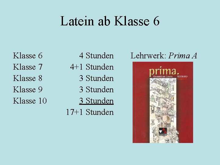 Latein ab Klasse 6 Klasse 7 Klasse 8 Klasse 9 Klasse 10 4 Stunden