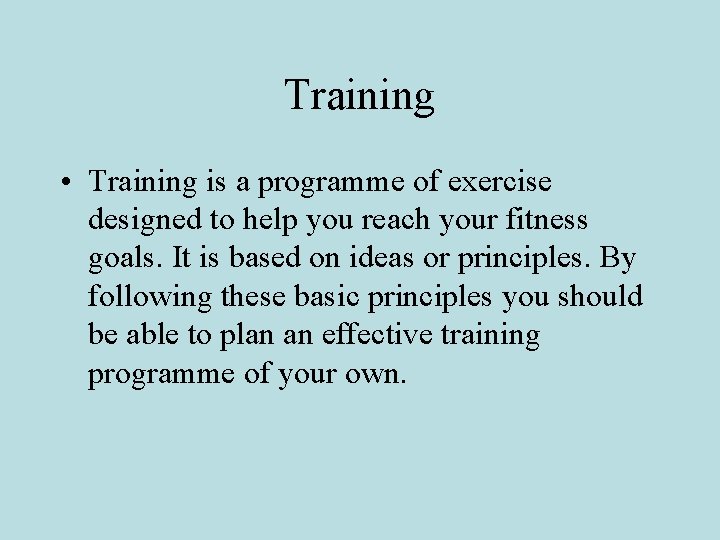 Training • Training is a programme of exercise designed to help you reach your Training • Training is a programme of exercise designed to help you reach your
