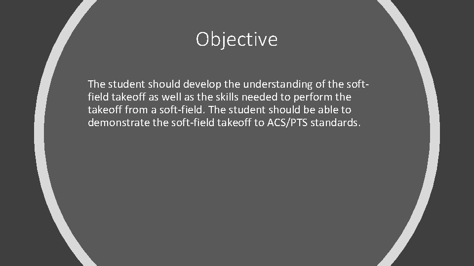 Objective The student should develop the understanding of the softfield takeoff as well as