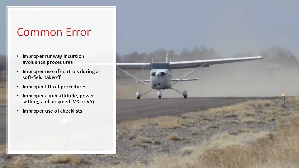 Common Error • Improper runway incursion avoidance procedures • Improper use of controls during