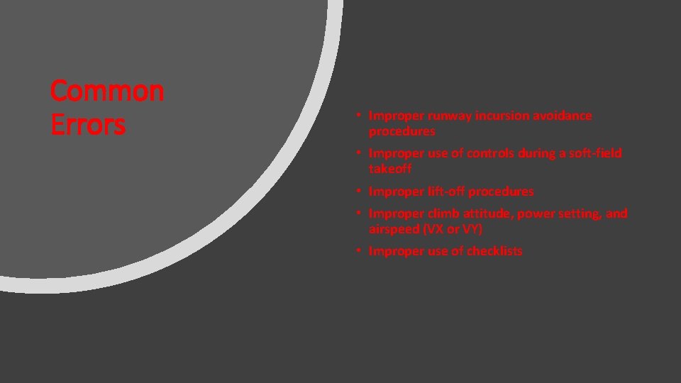 Common Errors • Improper runway incursion avoidance procedures • Improper use of controls during